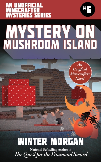 Mystery on Mushroom Island : An Unofficial Minecrafters Mysteries Series, Book Six, Paperback / softback Book
