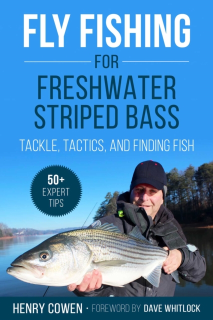 Fly Fishing for Freshwater Striped Bass : Tackle, Tactics, and Finding Fish, Paperback / softback Book