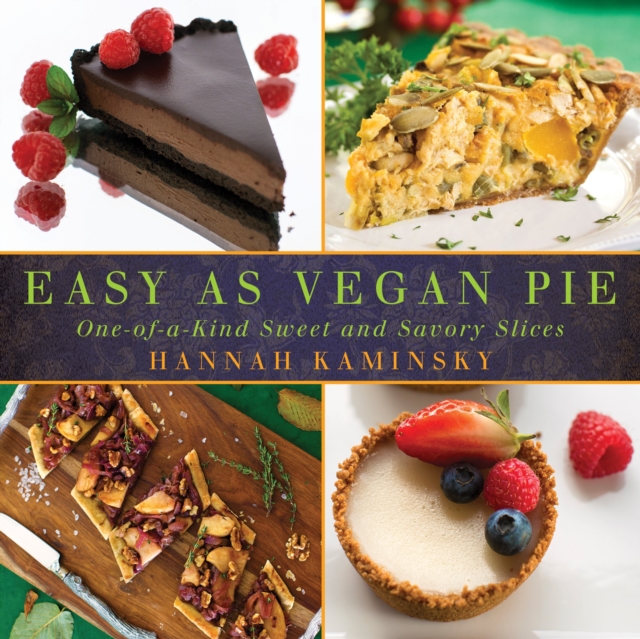 Easy As Vegan Pie : One-of-a-Kind Sweet and Savory Slices, Paperback / softback Book