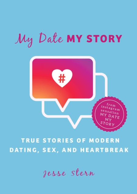 My Date My Story : True Stories of Modern Dating, Sex, and Heartbreak, EPUB eBook