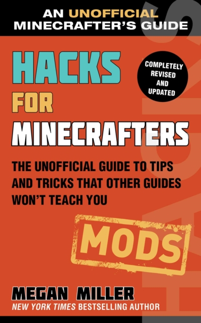 Hacks for Minecrafters: Mods : The Unofficial Guide to Tips and Tricks That Other Guides Won't Teach You, Paperback / softback Book