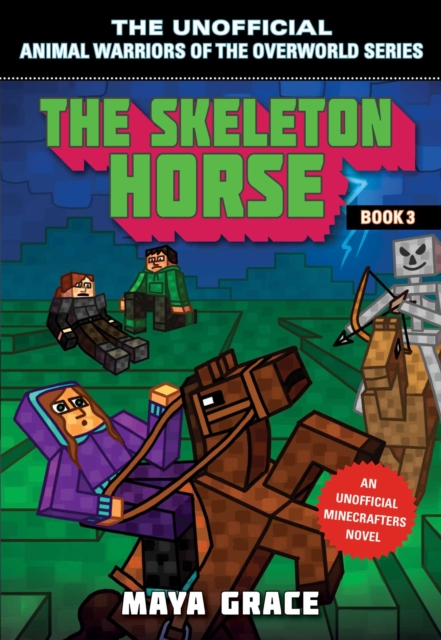 The Skeleton Horse : An Unofficial Minecrafters Novel, Book 3, EPUB eBook