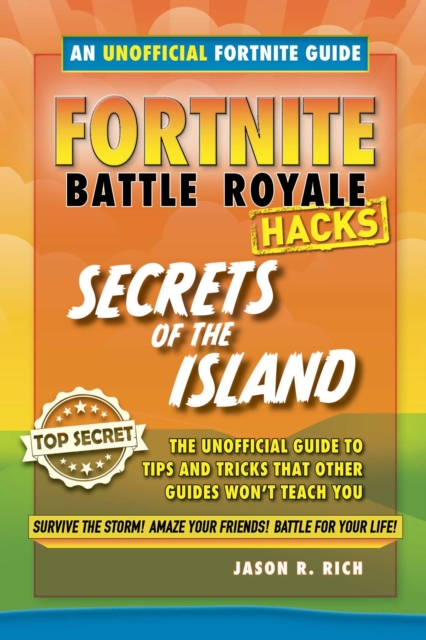 Hacks for Fortniters: Secrets of the Island : An Unoffical Guide to Tips and Tricks That Other Guides Won't Teach You, Hardback Book