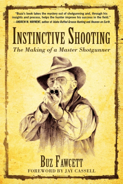 Instinctive Shooting : The Making of a Master Shotgunner, EPUB eBook