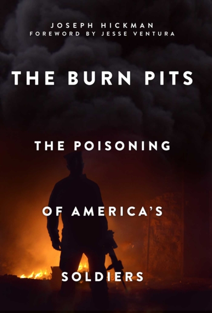 The Burn Pits : The Poisoning of America's Soldiers, EPUB eBook