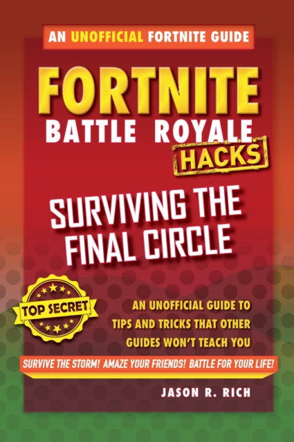 Hacks for Fortniters: Surviving the Final Circle : An Unofficial Guide to Tips and Tricks That Other Guides Won't Teach You, Hardback Book