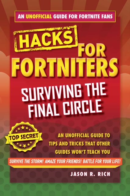 Hacks for Fortniters: Surviving the Final Circle : An Unofficial Guide to Tips and Tricks That Other Guides Won't Teach You, EPUB eBook