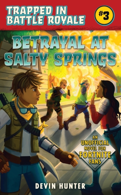 Betrayal at Salty Springs : An Unofficial Novel of Fortnite, Paperback / softback Book