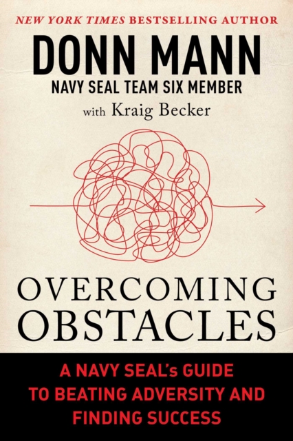 Overcoming Obstacles : A Navy SEAL's Guide to Beating Adversity and Finding Success, Hardback Book
