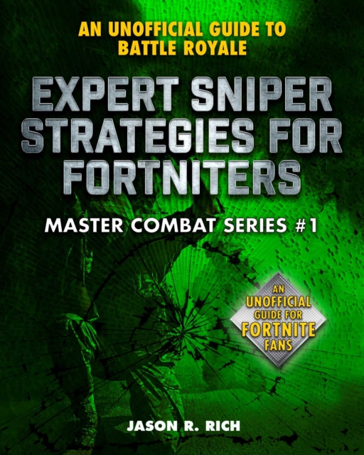 Expert Sniper Strategies for Fortniters : An Unofficial Guide to Battle Royale, EPUB eBook