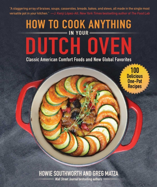 How to Cook Anything in Your Dutch Oven : Classic American Comfort Foods and New Global Favorites, EPUB eBook