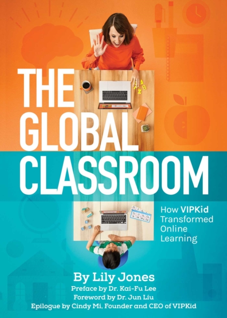 The Global Classroom : How VIPKID Transformed Online Learning, EPUB eBook