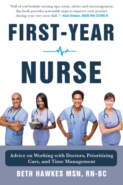 First-Year Nurse : Advice on Working with Doctors, Prioritizing Care, and Time Management, EPUB eBook
