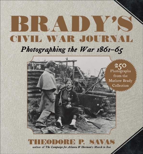 Brady's Civil War Journal : Photographing the War 1861-65, EPUB eBook