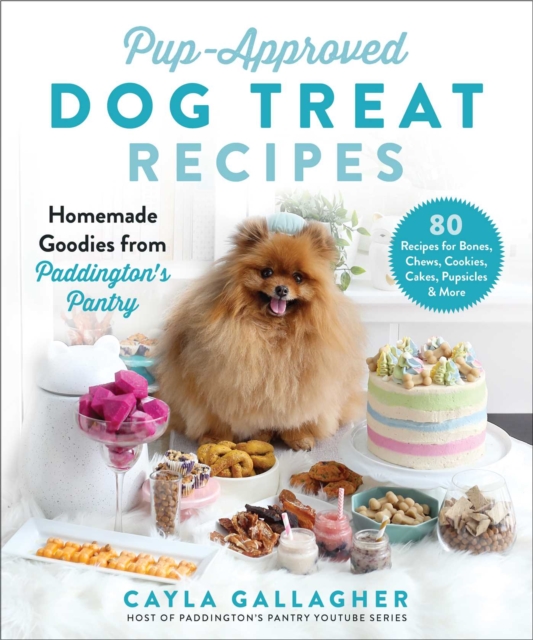 Pup-Approved Dog Treat Recipes : 80 Homemade Goodies from Paddington's Pantry, Hardback Book