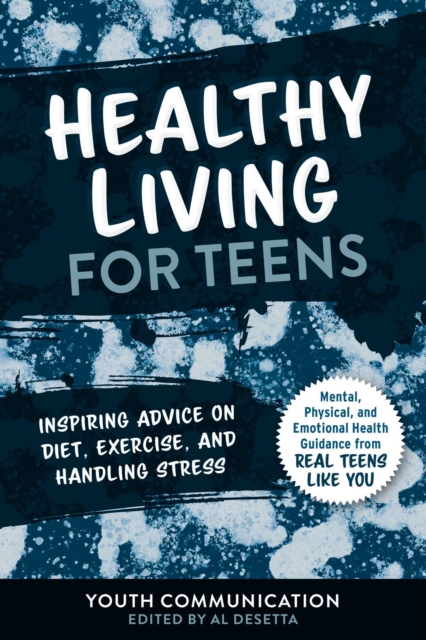 Healthy Living for Teens : Inspiring Advice on Diet, Exercise, and Handling Stress, EPUB eBook