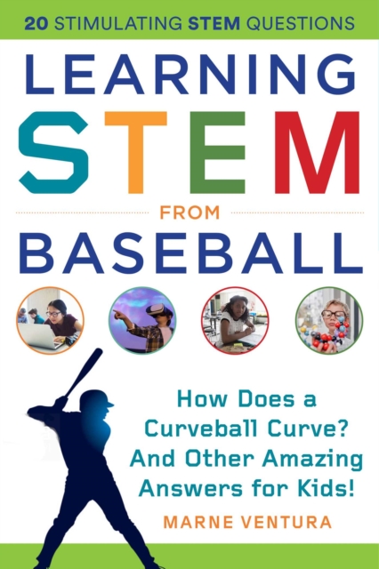 Learning STEM from Baseball : How Does a Curveball Curve? And Other Amazing Answers for Kids!, EPUB eBook