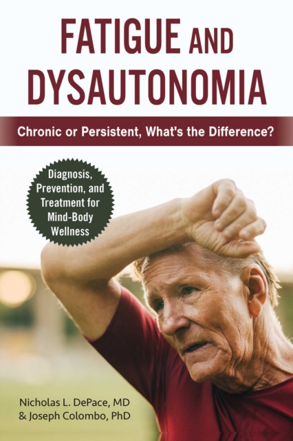 Fatigue and Dysautonomia : Chronic or Persistent, What's the Difference?, Paperback / softback Book