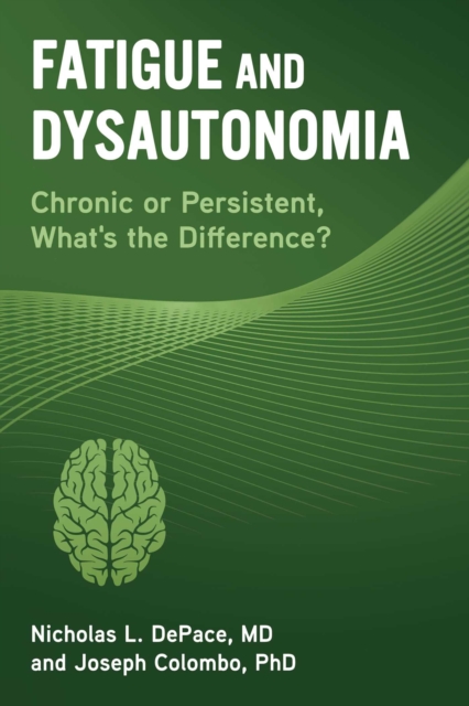 Fatigue and Dysautonomia : Chronic or Persistent, What's the Difference?, EPUB eBook