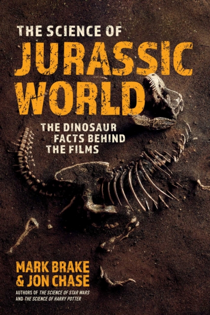 The Science of Jurassic World : The Dinosaur Facts Behind the Films, Paperback / softback Book
