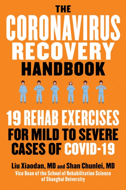 The Coronavirus Recovery Handbook : 19 Rehab Exercises for Mild to Severe Cases of COVID-19, EPUB eBook