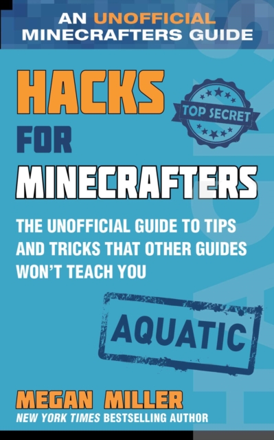 Hacks for Minecrafters: Aquatic : The Unofficial Guide to Tips and Tricks That Other Guides Won't Teach You, EPUB eBook