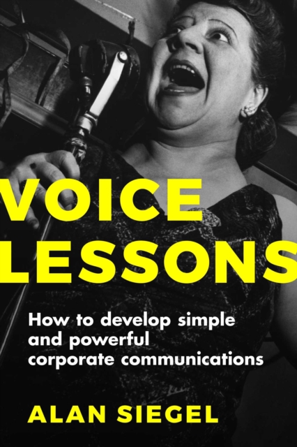 Voice Lessons : How to Develop Simple and Powerful Corporate Communications, Hardback Book