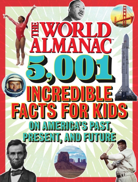 The World Almanac 5,001 Incredible Facts for Kids on America's Past, Present, and Future, EPUB eBook