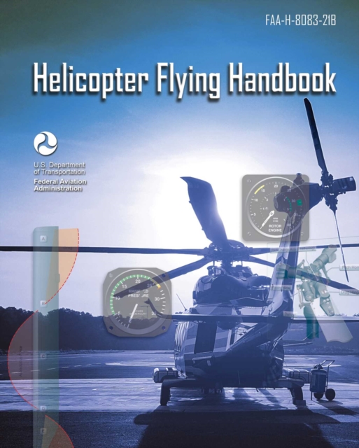 Helicopter Flying Handbook : FAA-H-8083-21B, EPUB eBook