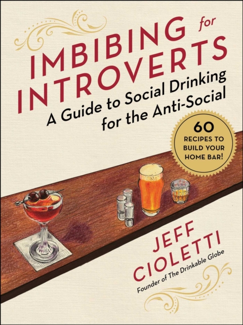 Imbibing for Introverts : A Guide to Social Drinking for the Anti-Social, Hardback Book