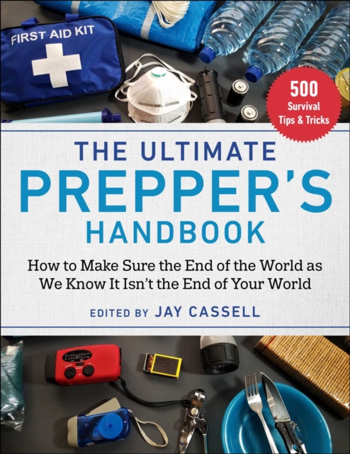 The Ultimate Prepper's Handbook : How to Make Sure the End of the World as We Know It Isn't the End of Your World, EPUB eBook