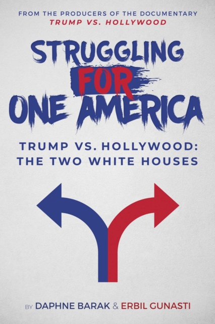 Struggling for One America : Trump vs. Hollywood: The Two White Houses, EPUB eBook