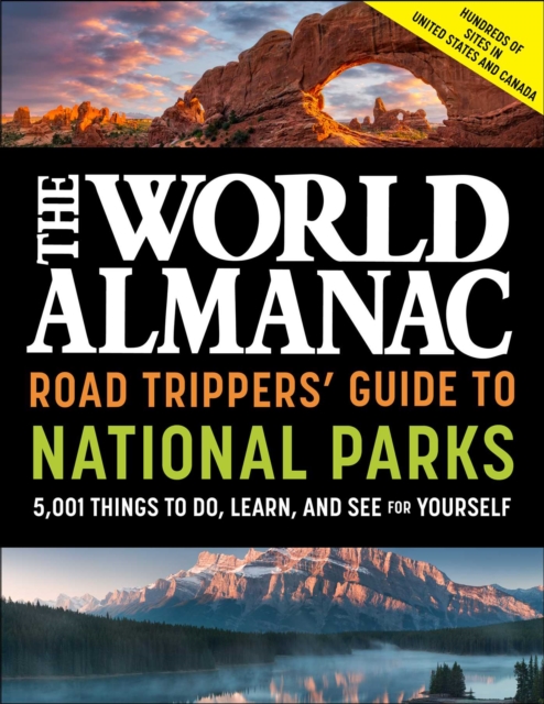 The World Almanac Road Trippers' Guide to National Parks: 5,001 Things to Do, Learn, and See for Yourself, Paperback / softback Book