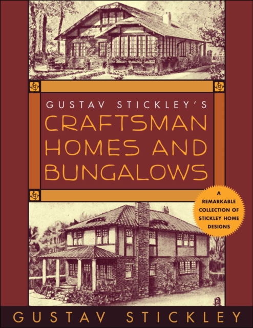 Gustav Stickley's Craftsman Homes and Bungalows, Paperback / softback Book