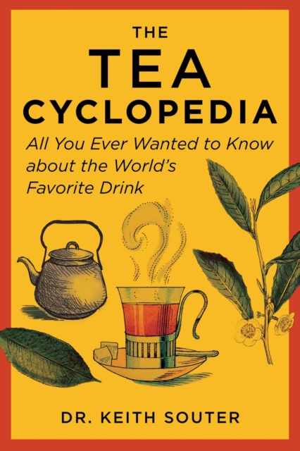 The Tea Cyclopedia : All You Ever Wanted to Know about the World's Favorite Drink, Paperback / softback Book