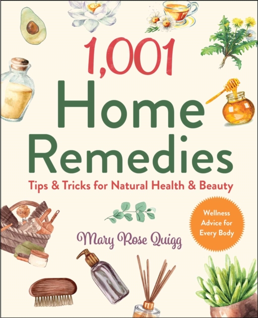 1,001 Home Remedies : Tips & Tricks for Natural Health & Beauty, EPUB eBook