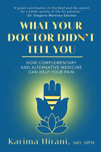 What Your Doctor Didn't Tell You : How Complementary and Alternative Medicine Can Help Your Pain, Hardback Book