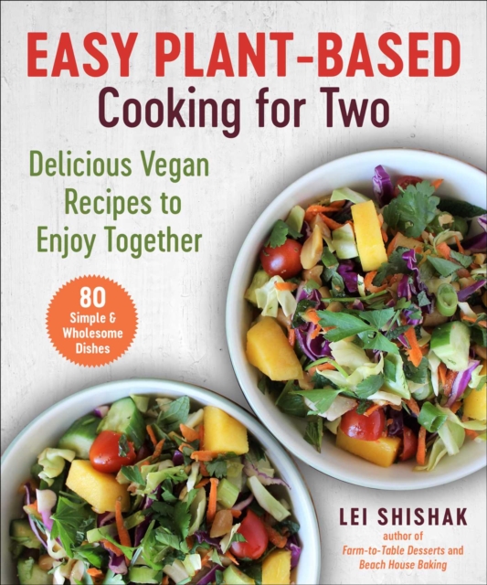 Easy Plant-Based Cooking for Two : Delicious Vegan Recipes to Enjoy Together, Hardback Book