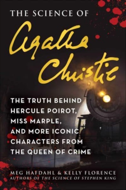 The Science of Agatha Christie : The Truth Behind Hercule Poirot, Miss Marple, and More Iconic Characters from the Queen of Crime, Paperback / softback Book