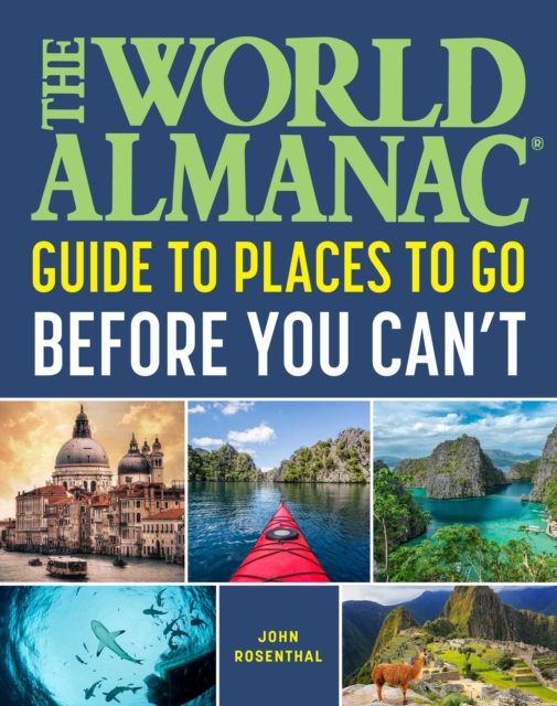 The World Almanac Places to Go Before You Can't, Paperback / softback Book