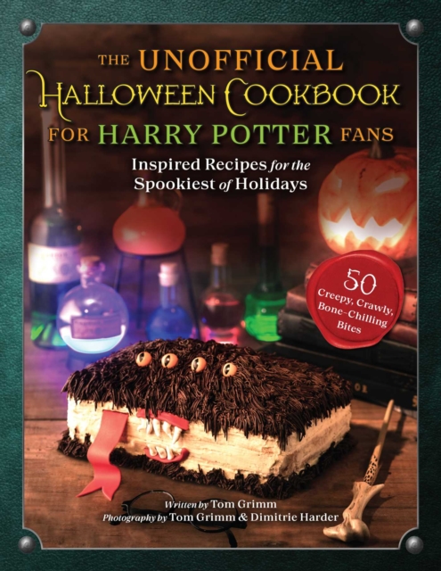 The Unofficial Halloween Cookbook for Harry Potter Fans : Inspired Recipes for the Spookiest of Holidays, Hardback Book