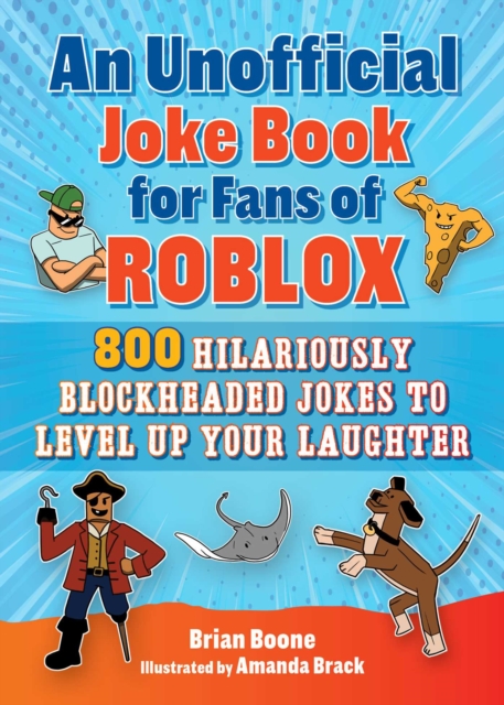 An Unofficial Joke Book for Fans of Roblox : 800 Hilariously Blockheaded Jokes to Level Up Your Laughter, EPUB eBook