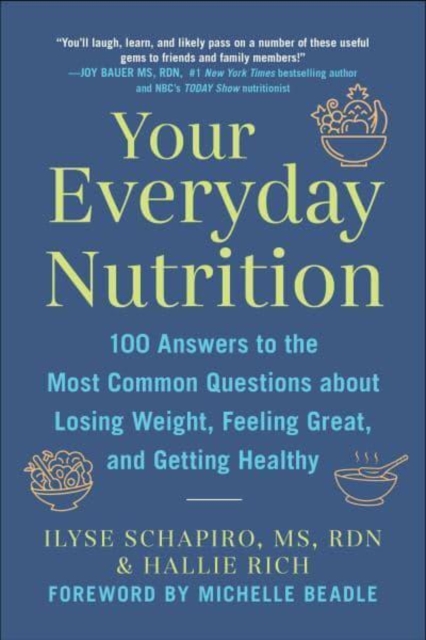 Your Everyday Nutrition : 100 Answers to the Most Common Questions About Losing Weight, Feeling Great, and Getting Healthy, Paperback / softback Book
