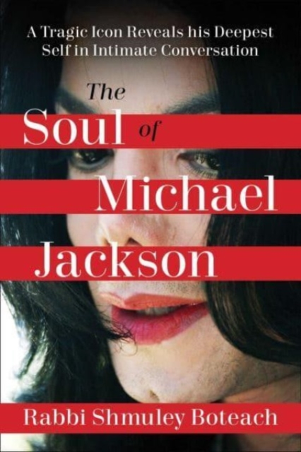 Soul of Michael Jackson : A Tragic Icon Reveals His Deepest Self in Intimate Conversation, Hardback Book