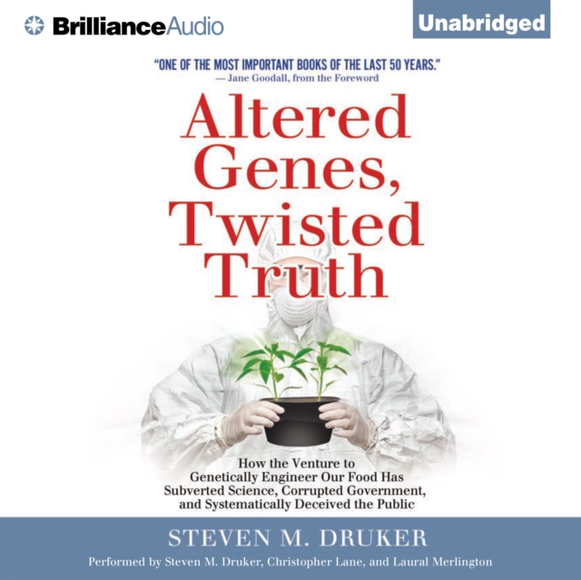 Altered Genes, Twisted Truth : How the Venture to Genetically Engineer Our Food Has Subverted Science, Corrupted Government, and Systematically Deceived the Public, eAudiobook MP3 eaudioBook