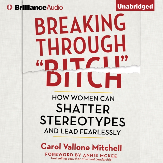 Breaking Through "Bitch" : How Women Can Shatter Stereotypes and Lead Fearlessly, eAudiobook MP3 eaudioBook