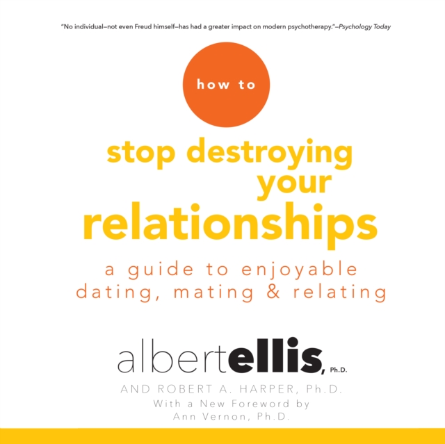 How to Stop Destroying Your Relationships : A Guide to Enjoyable Dating, Mating & Relating, eAudiobook MP3 eaudioBook