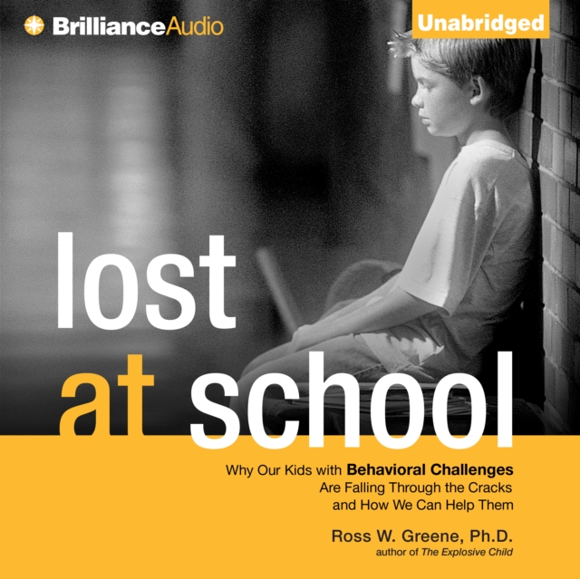 Lost at School : Why Our Kids with Behavioral Challenges are Falling Through the Cracks and How We Can Help Them, eAudiobook MP3 eaudioBook