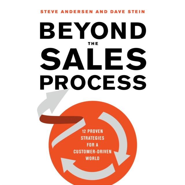Beyond the Sales Process : 12 Proven Strategies for a Customer-Driven World, eAudiobook MP3 eaudioBook