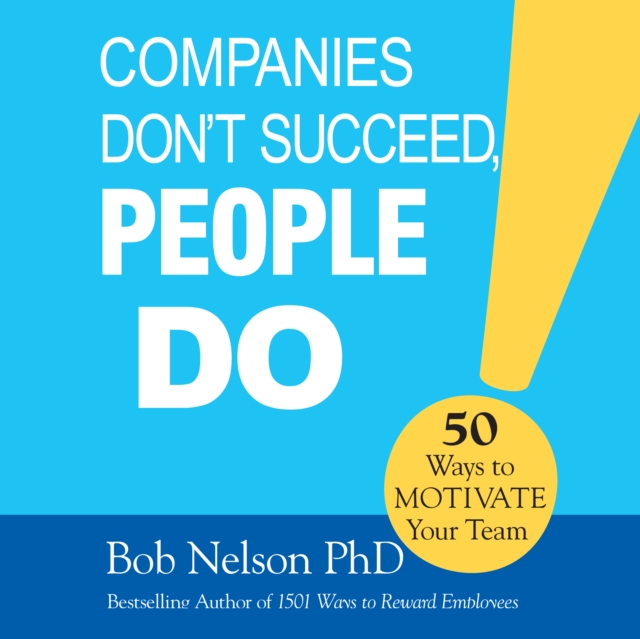 Companies Don't Succeed, People Do : 50 Ways to Motivate Your Team, eAudiobook MP3 eaudioBook